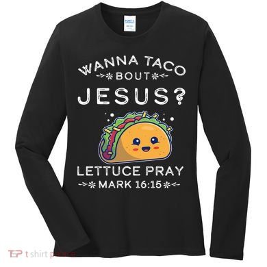Wanna Taco Bout Jesus Cinco De Mayo Christian TShirt Women's Long Sleeve Shirt