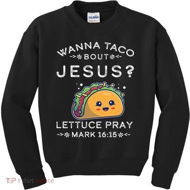 Wanna Taco Bout Jesus Cinco De Mayo Christian TShirt Kids Sweatshirt
