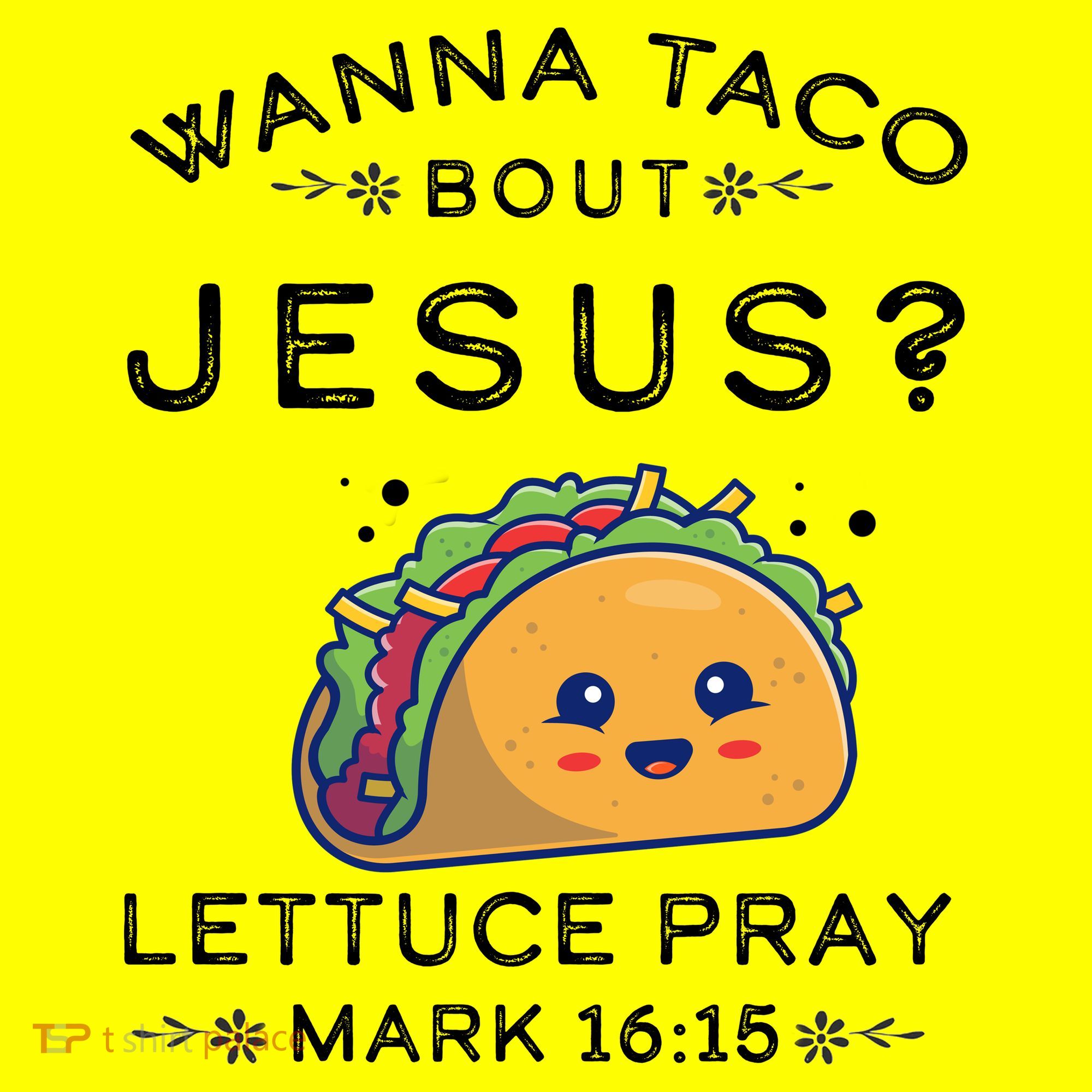 Wanna Taco Bout Jesus Cinco De Mayo Christian TShirt T-Shirt