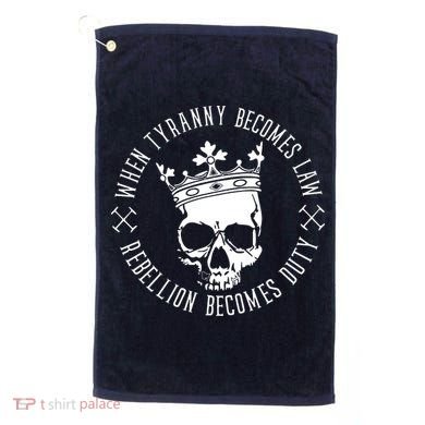 When Tyranny Becomes Law Golf Towel