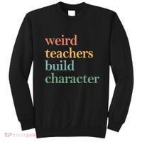 Weird Teachers Build Character Appreciation Gift Sweatshirt thumb 0