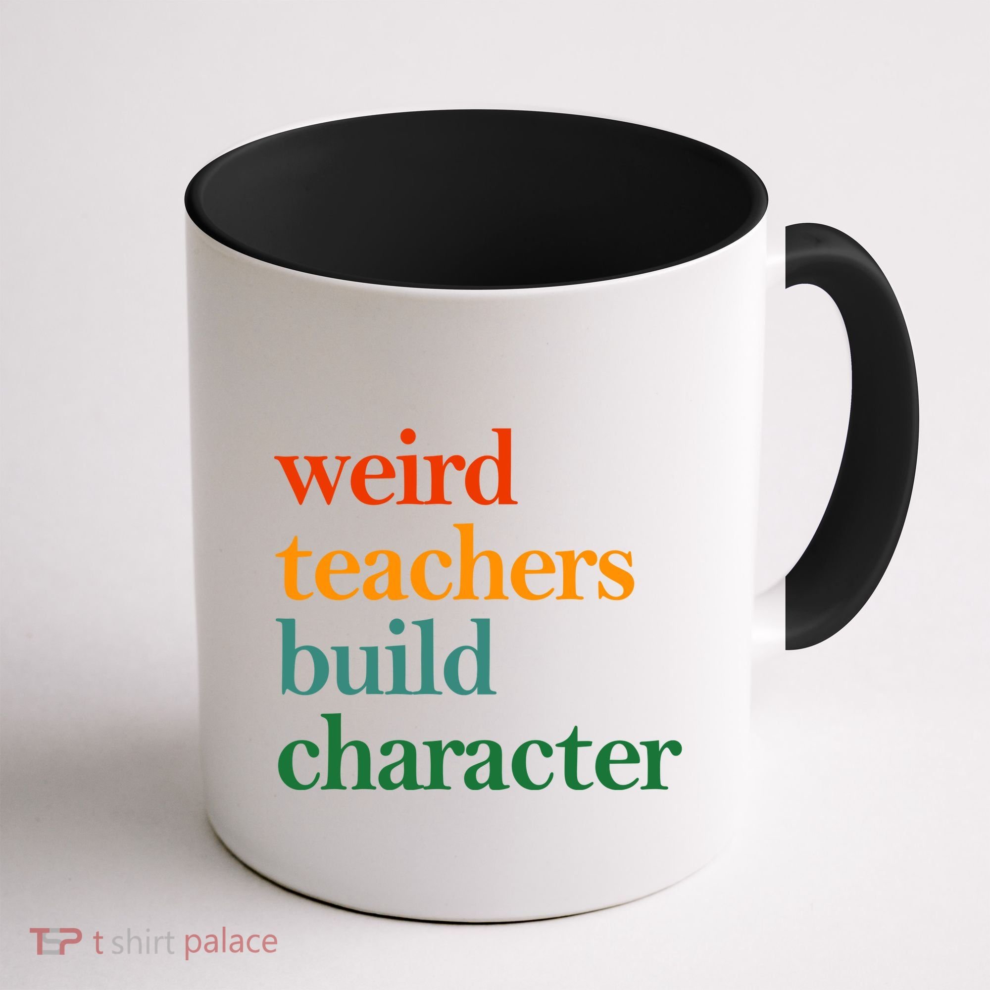 Weird Teachers Build Character Appreciation Gift Coffee Mug