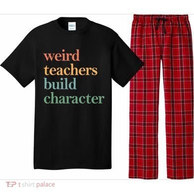 Weird Teachers Build Character Appreciation Gift Pajama Set
