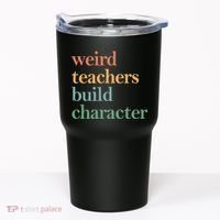 Weird Teachers Build Character Appreciation Gift Tumbler thumb 0