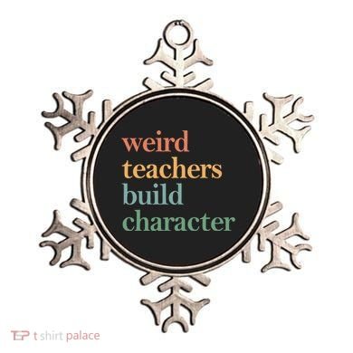 Weird Teachers Build Character Appreciation Gift Ornament