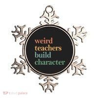 Weird Teachers Build Character Appreciation Gift Ornament thumb 0