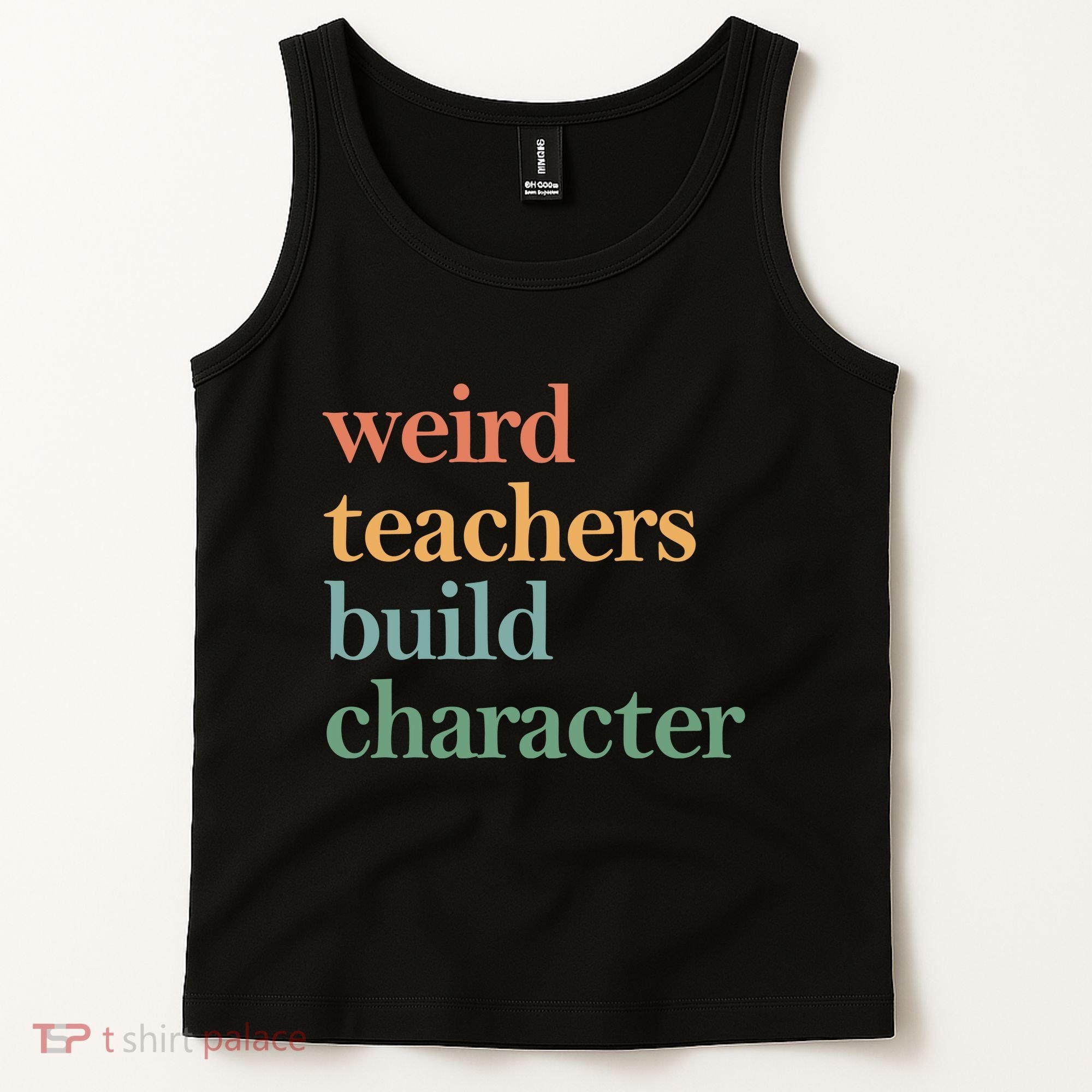 Weird Teachers Build Character Appreciation Gift Tank Top