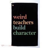 Weird Teachers Build Character Appreciation Gift Golf Towel thumb 0