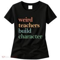 Weird Teachers Build Character Appreciation Gift Women's T-Shirt thumb 0