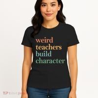 Weird Teachers Build Character Appreciation Gift Women's T-Shirt thumb 4