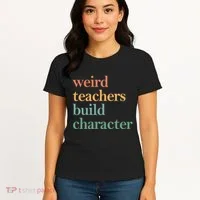 Weird Teachers Build Character Appreciation Gift Women's T-Shirt thumb 4