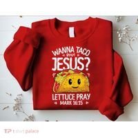 Wanna Taco Bout Jesus Cinco De Mayo Women Men Christian Sweatshirt thumb 2