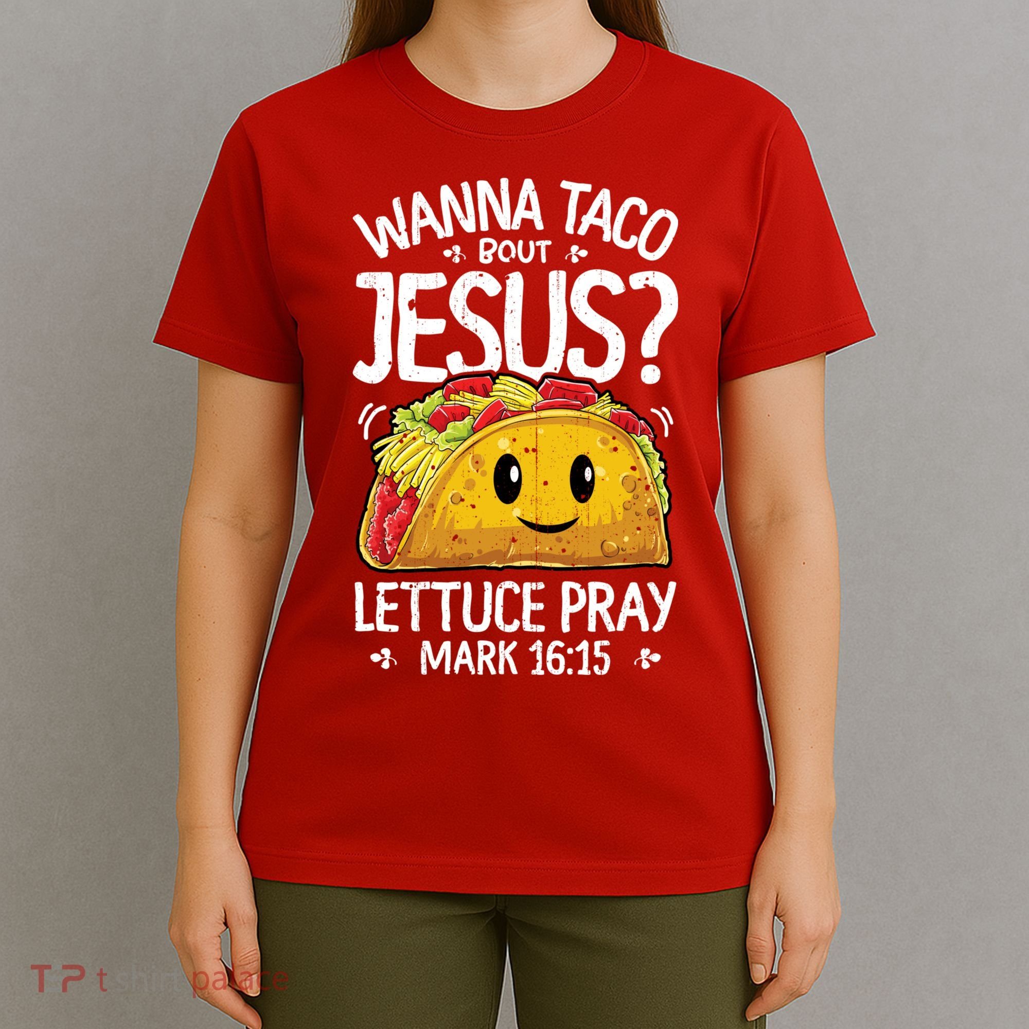 Wanna Taco Bout Jesus Cinco De Mayo Women Men Christian T-Shirt