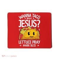 Wanna Taco Bout Jesus Cinco De Mayo Women Men Christian Mousepad thumb 0