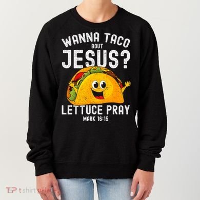Wanna Taco Bout Jesus Women's Sweatshirt