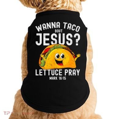 Wanna Taco Bout Jesus Doggie Tank