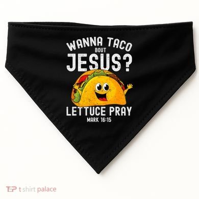 Wanna Taco Bout Jesus USA-Made Doggie Bandana