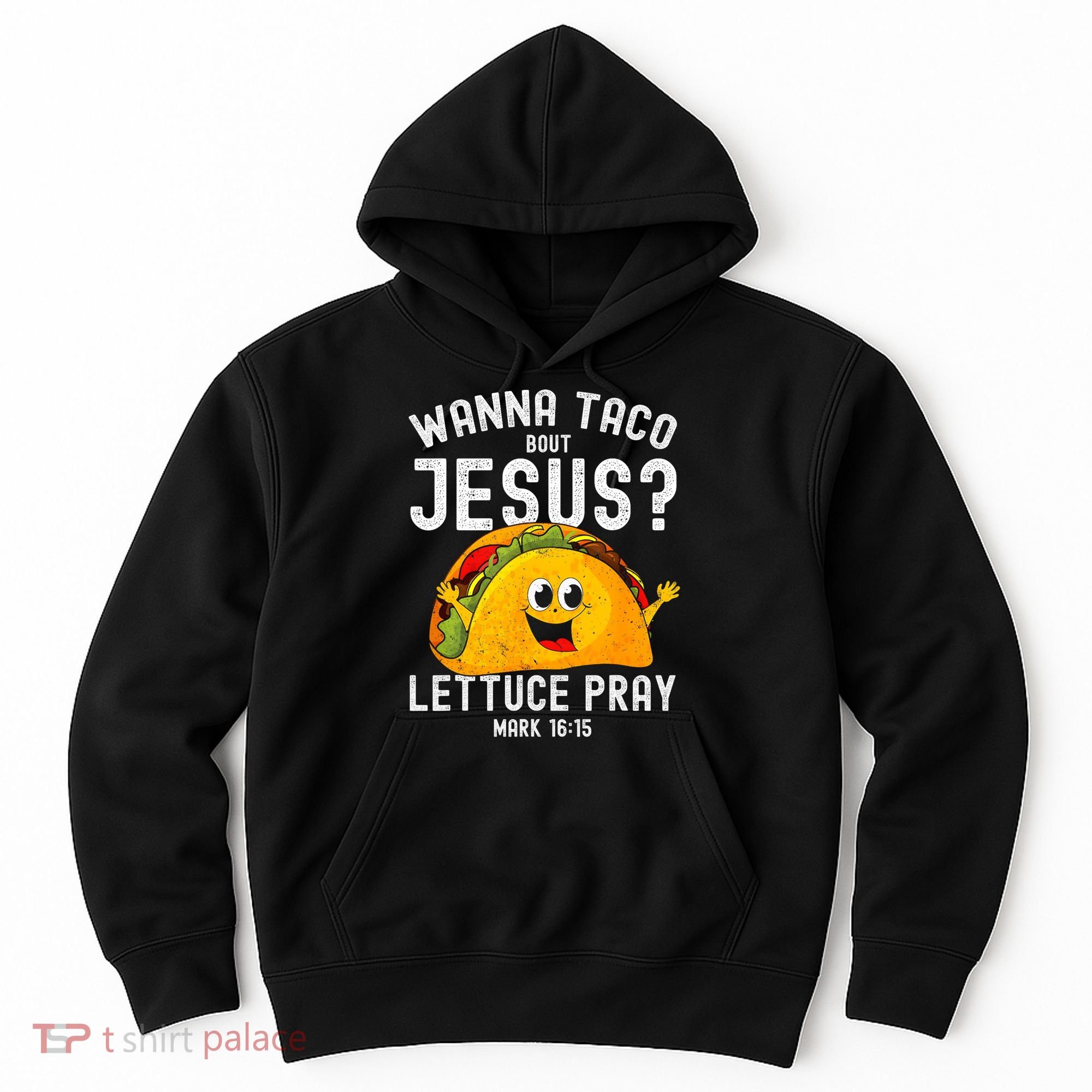 Wanna Taco Bout Jesus Hoodie