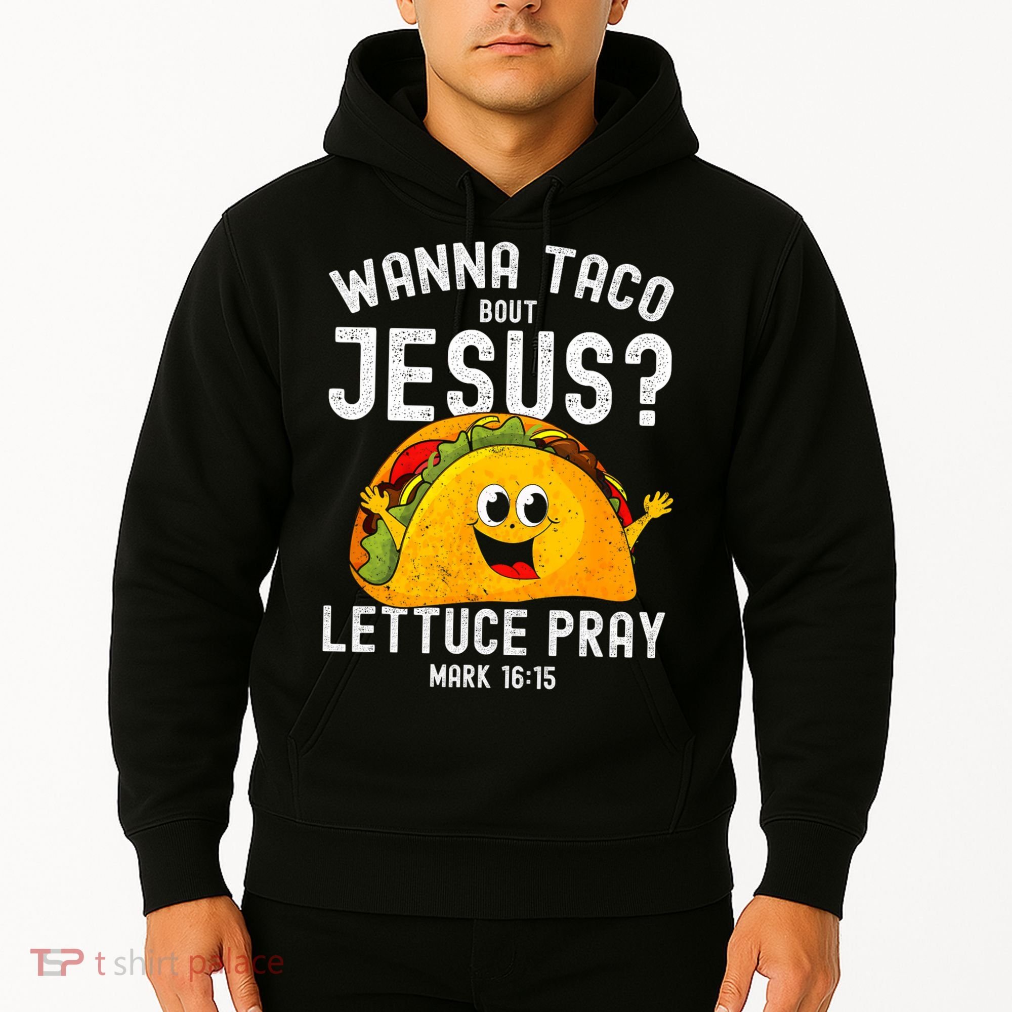 Wanna Taco Bout Jesus Hoodie