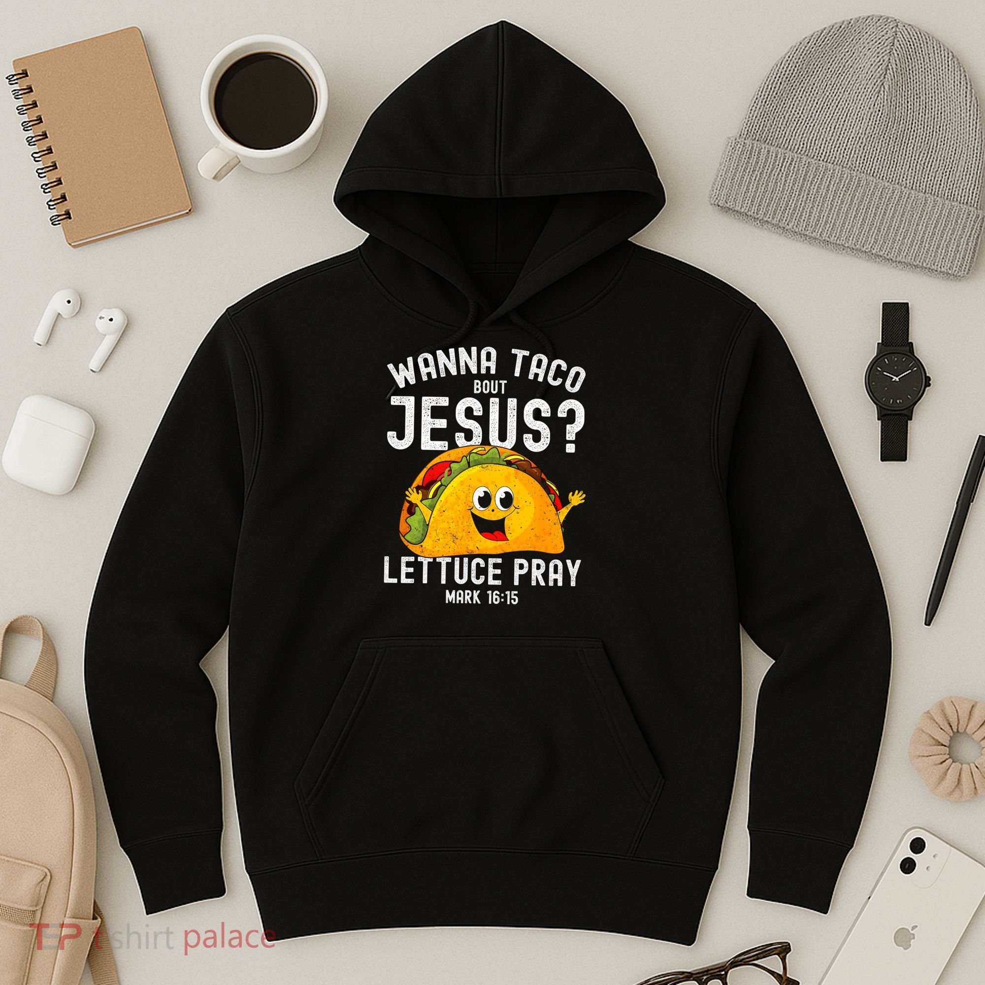 Wanna Taco Bout Jesus Hoodie