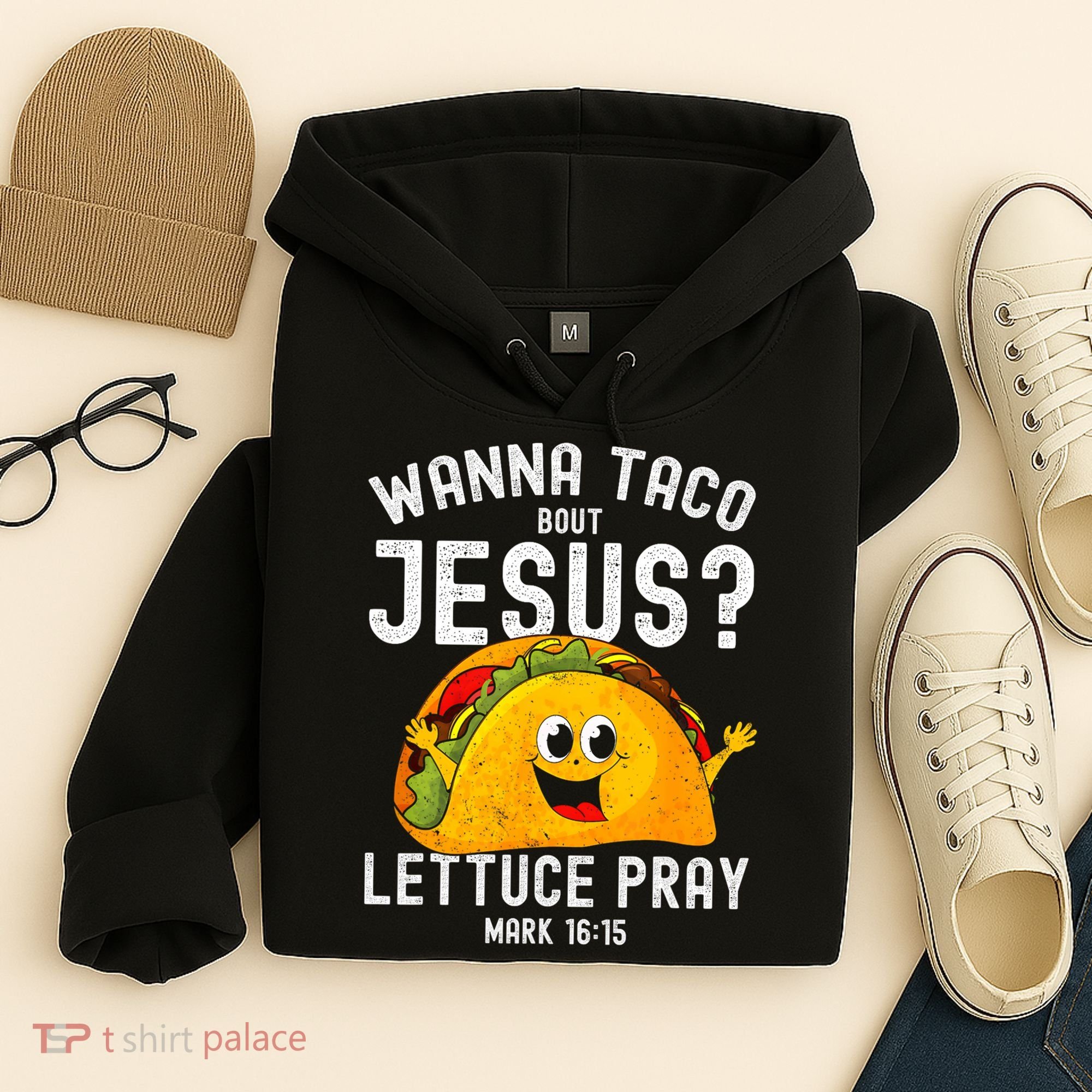 Wanna Taco Bout Jesus Hoodie