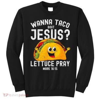 Wanna Taco Bout Jesus Sweatshirt