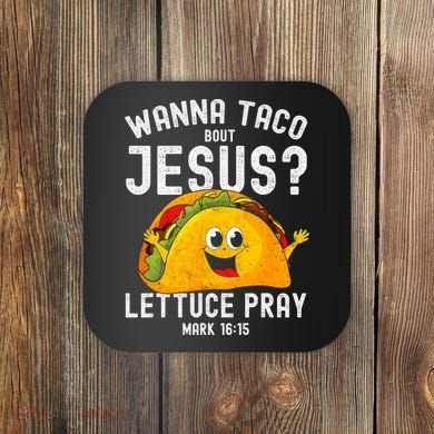 Wanna Taco Bout Jesus Coaster