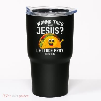 Wanna Taco Bout Jesus Tumbler