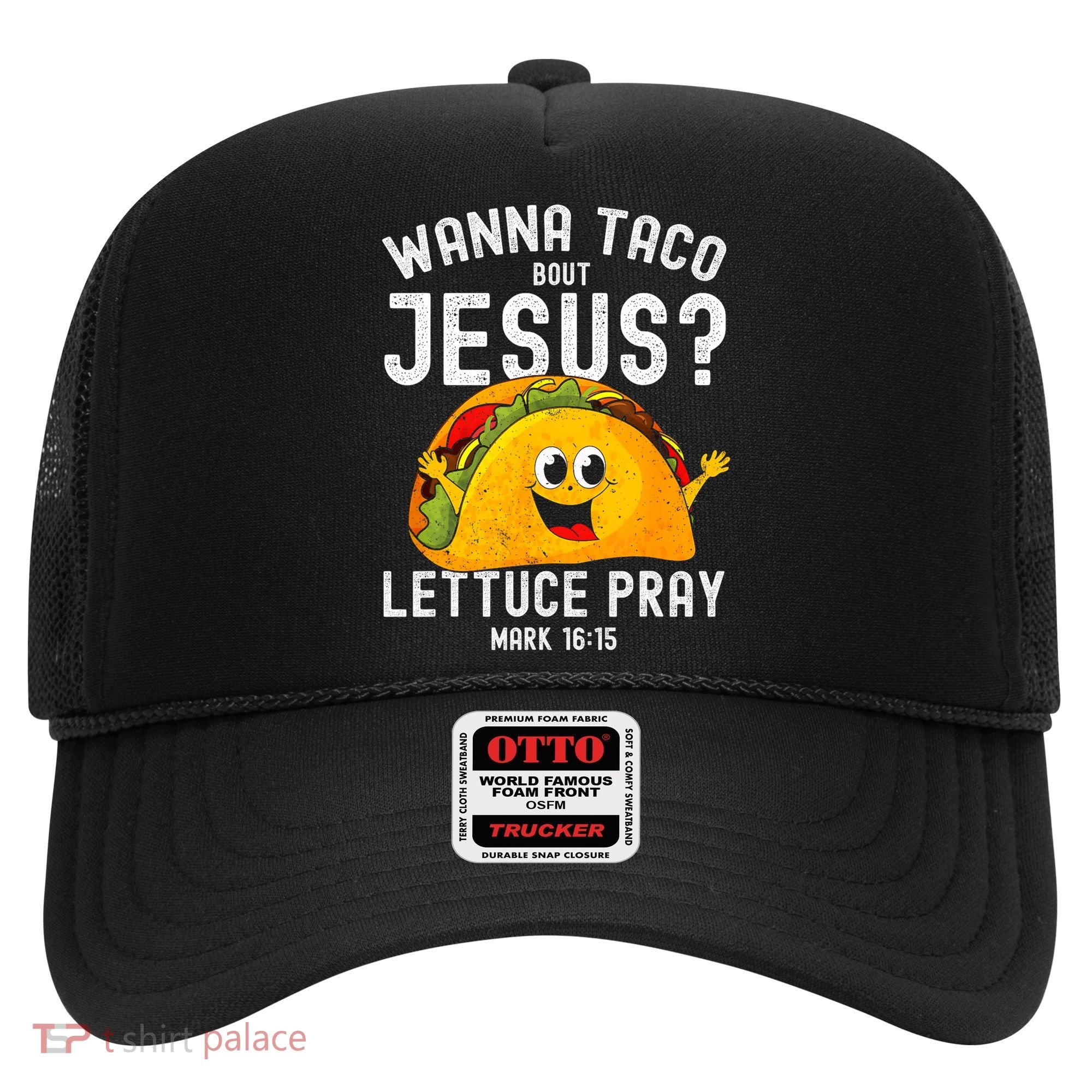Wanna Taco Bout Jesus Hat