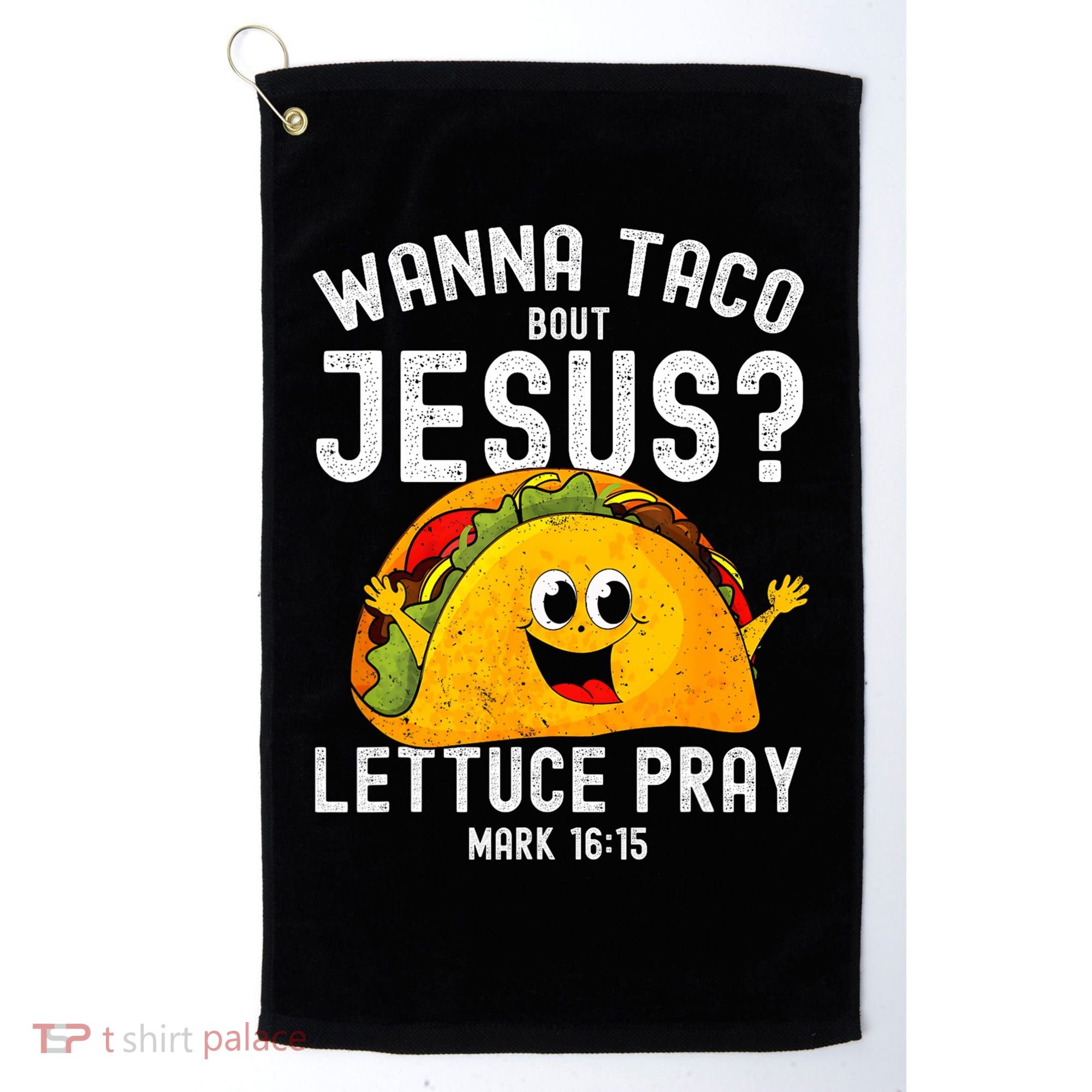 Wanna Taco Bout Jesus Golf Towel