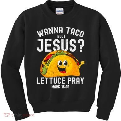 Wanna Taco Bout Jesus Kids Sweatshirt