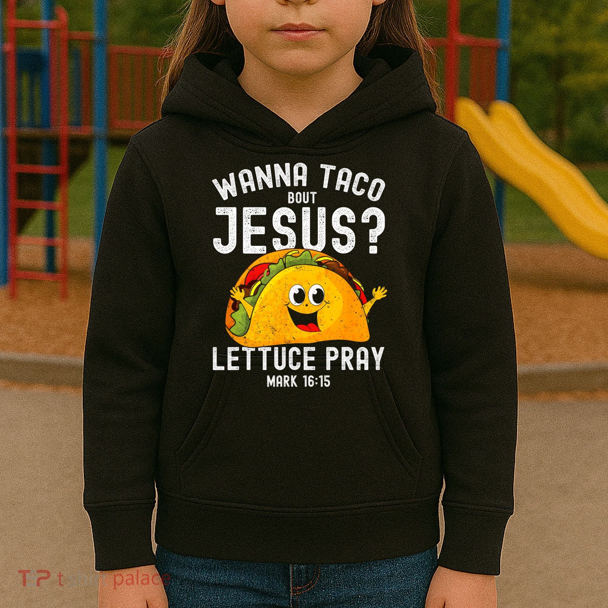 Wanna Taco Bout Jesus Kids Hoodie