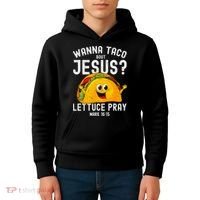 Wanna Taco Bout Jesus Kids Hoodie thumb 4