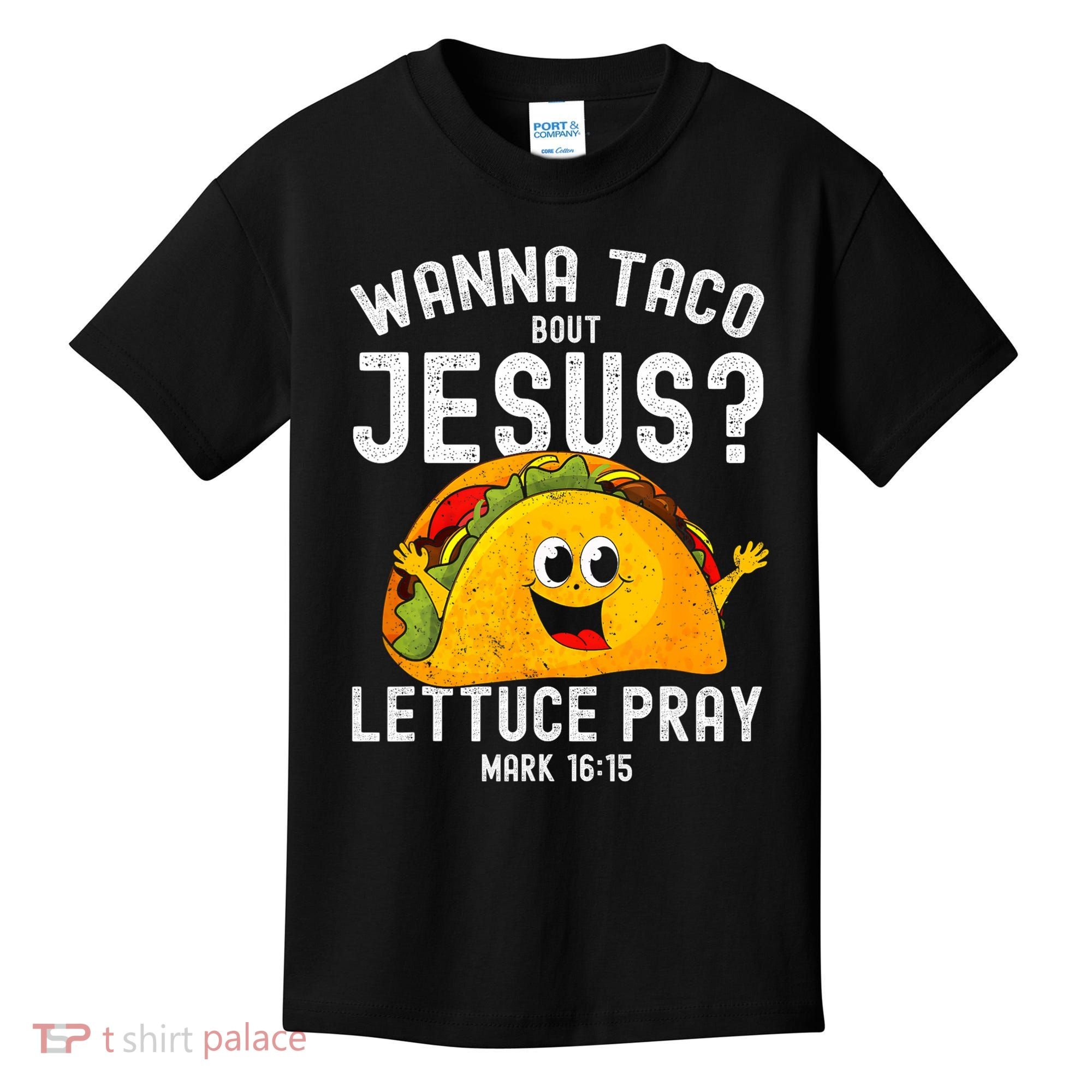 Wanna Taco Bout Jesus Kids T-Shirt