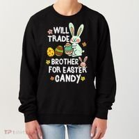 Will Trade Brother For Easter Candy Funny Women's Sweatshirt thumb 0