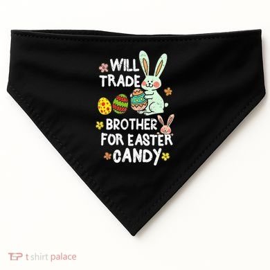 Will Trade Brother For Easter Candy Funny USA-Made Doggie Bandana