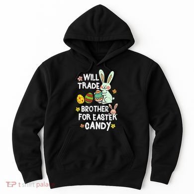 Will Trade Brother For Easter Candy Funny Hoodie