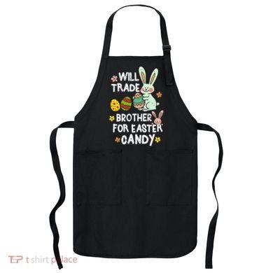 Will Trade Brother For Easter Candy Funny Apron
