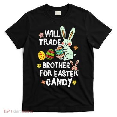 Will Trade Brother For Easter Candy Funny T-Shirt