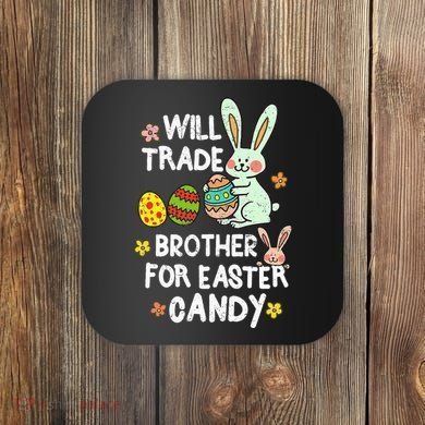 Will Trade Brother For Easter Candy Funny Coaster