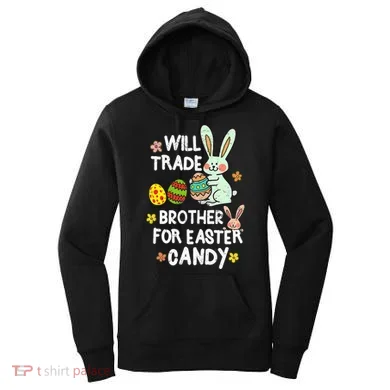 Will Trade Brother For Easter Candy Funny Women's Hoodie