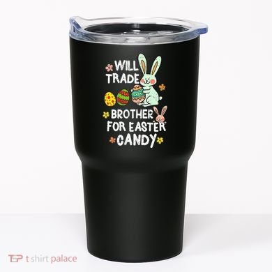Will Trade Brother For Easter Candy Funny Tumbler