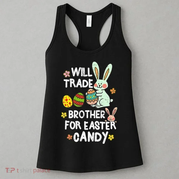 Will Trade Brother For Easter Candy Funny Women's Tank Top
