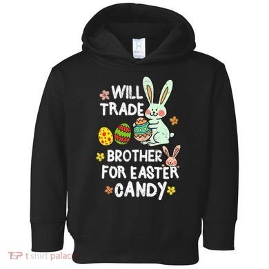 Will Trade Brother For Easter Candy Funny Toddler Hoodie