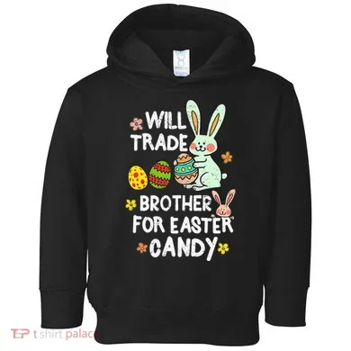 Will Trade Brother For Easter Candy Funny Toddler Hoodie
