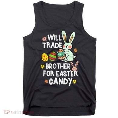 Will Trade Brother For Easter Candy Funny Tank Top