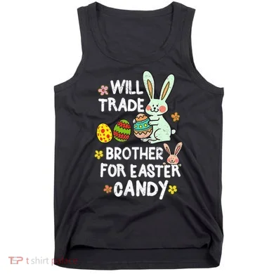 Will Trade Brother For Easter Candy Funny Tank Top