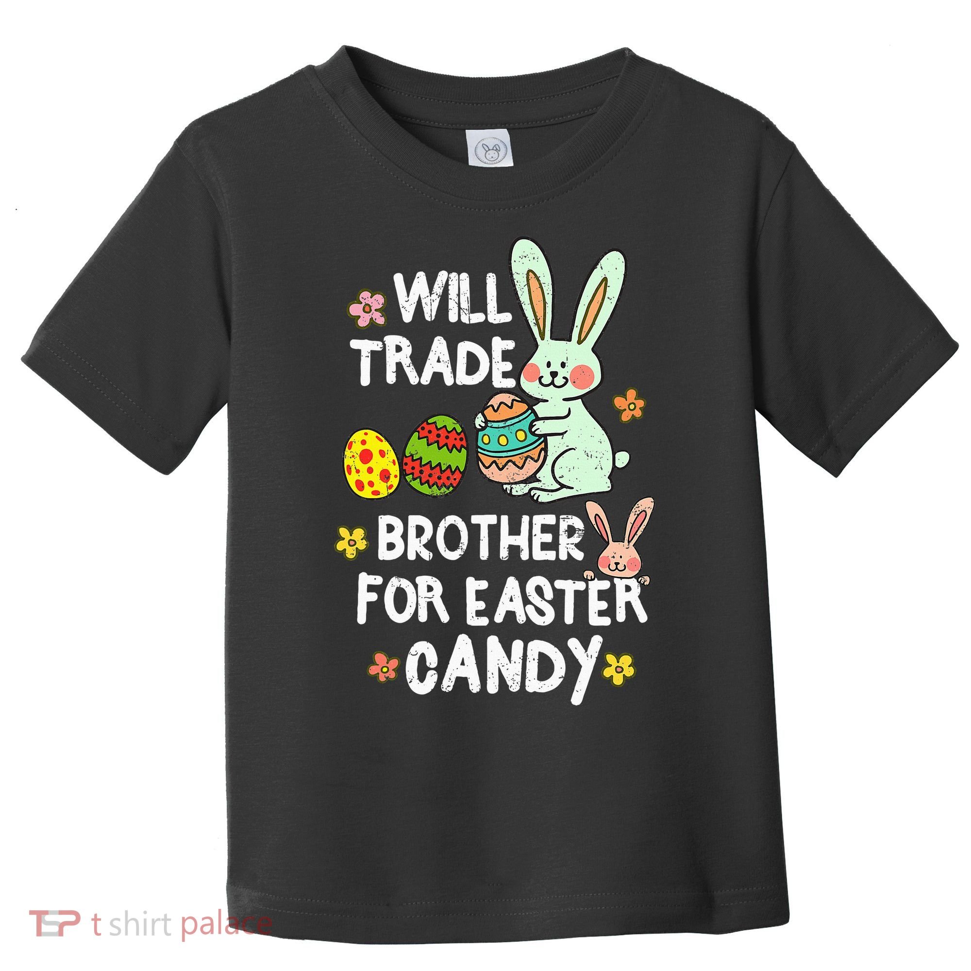 Will Trade Brother For Easter Candy Funny Toddler T-Shirt