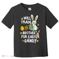 Will Trade Brother For Easter Candy Funny Toddler T-Shirt thumb 0