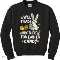 Will Trade Brother For Easter Candy Funny Kids Sweatshirt thumb 0